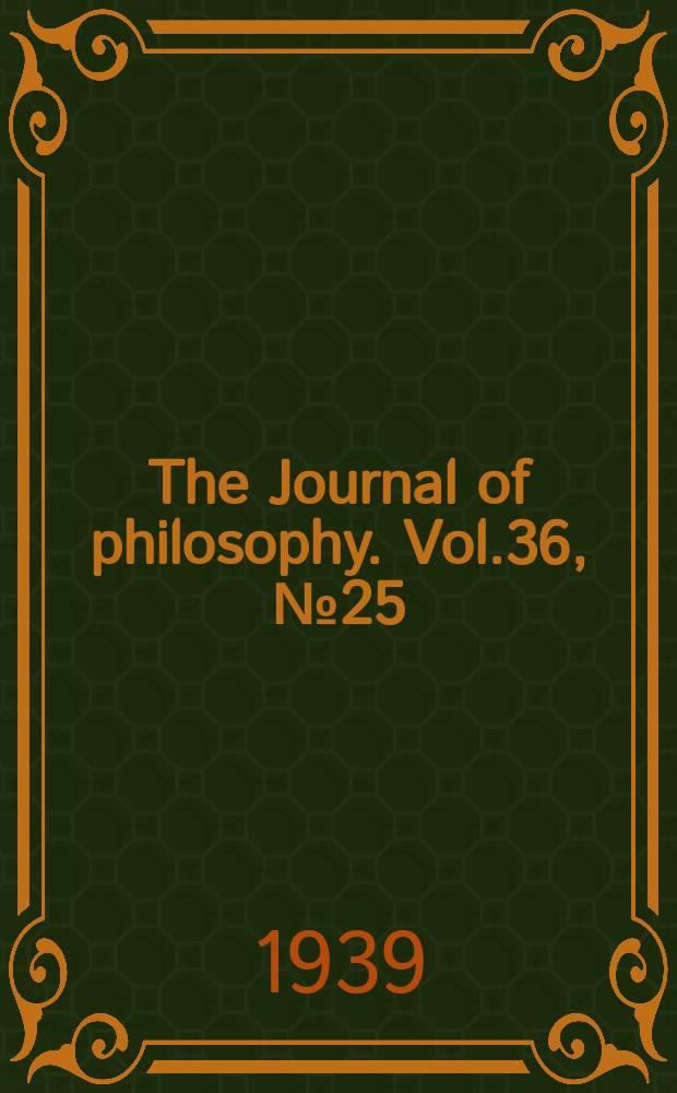The Journal of philosophy. Vol.36, №25