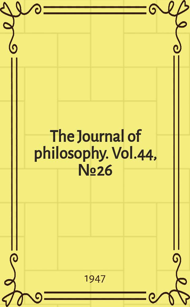 The Journal of philosophy. Vol.44, №26