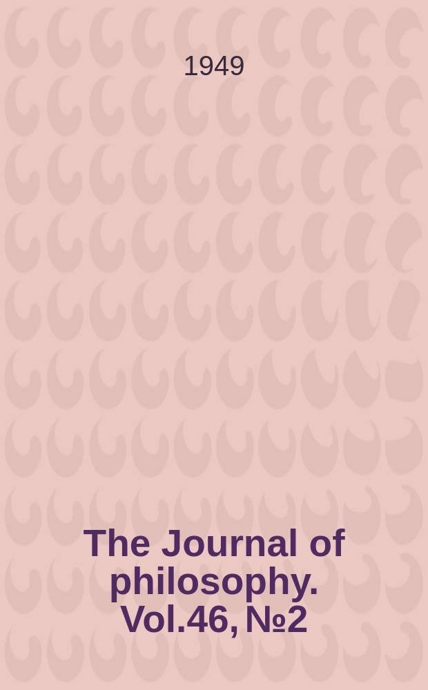 The Journal of philosophy. Vol.46, №2