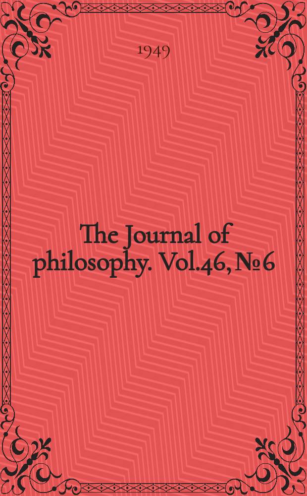 The Journal of philosophy. Vol.46, №6