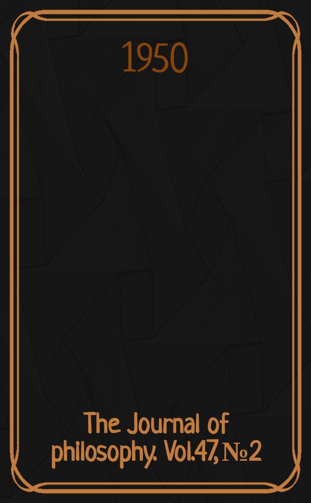 The Journal of philosophy. Vol.47, №2