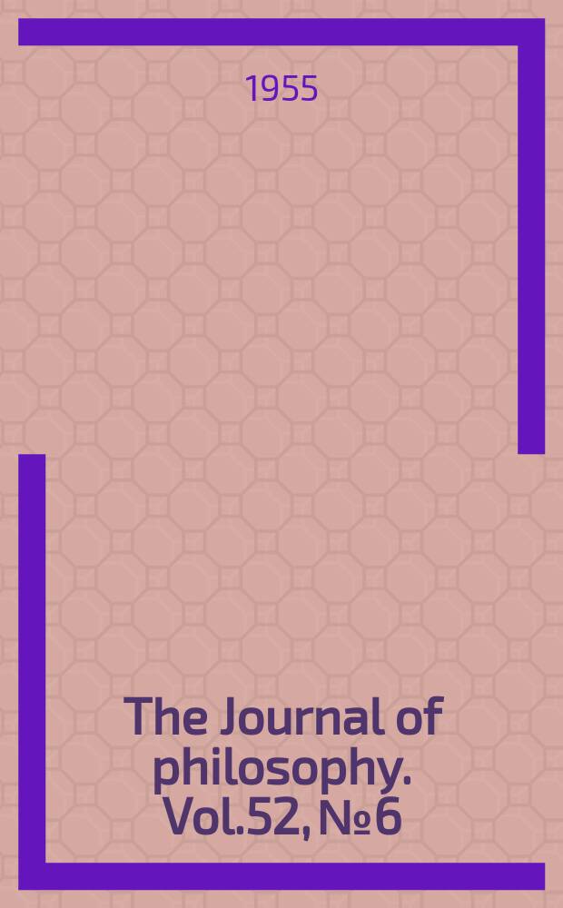 The Journal of philosophy. Vol.52, №6