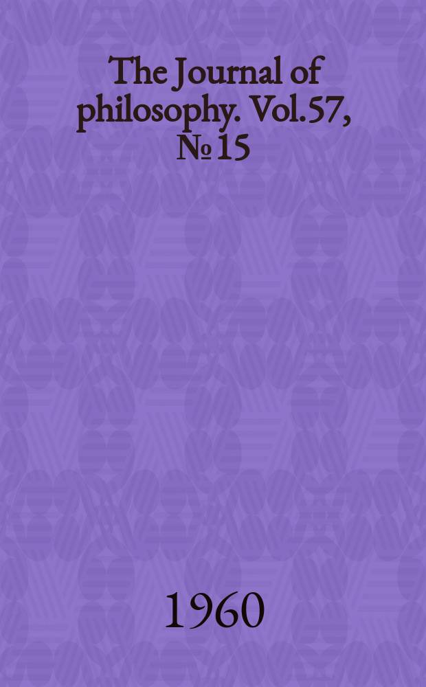 The Journal of philosophy. Vol.57, №15