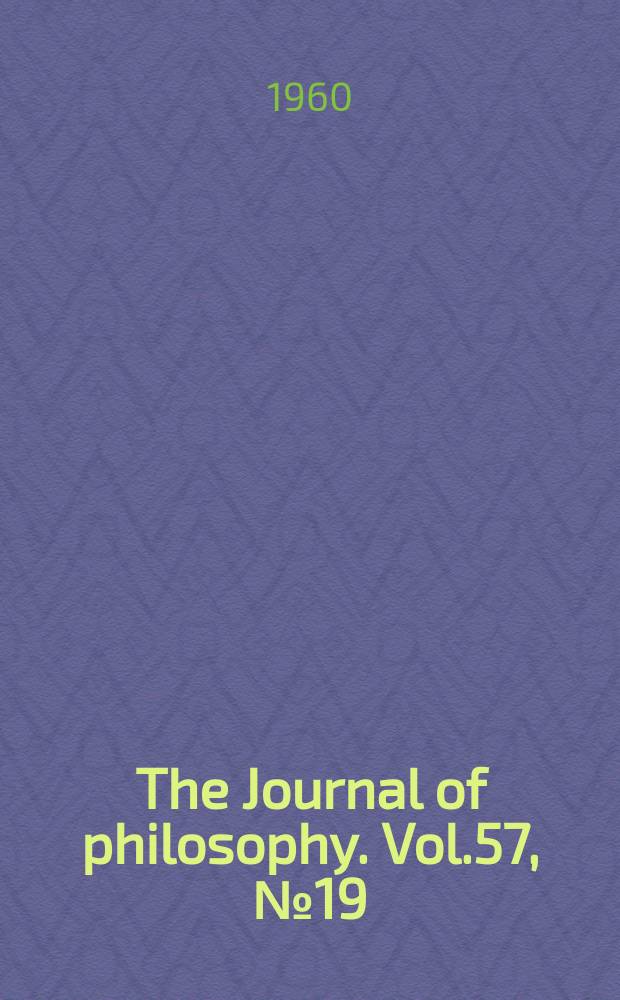 The Journal of philosophy. Vol.57, №19
