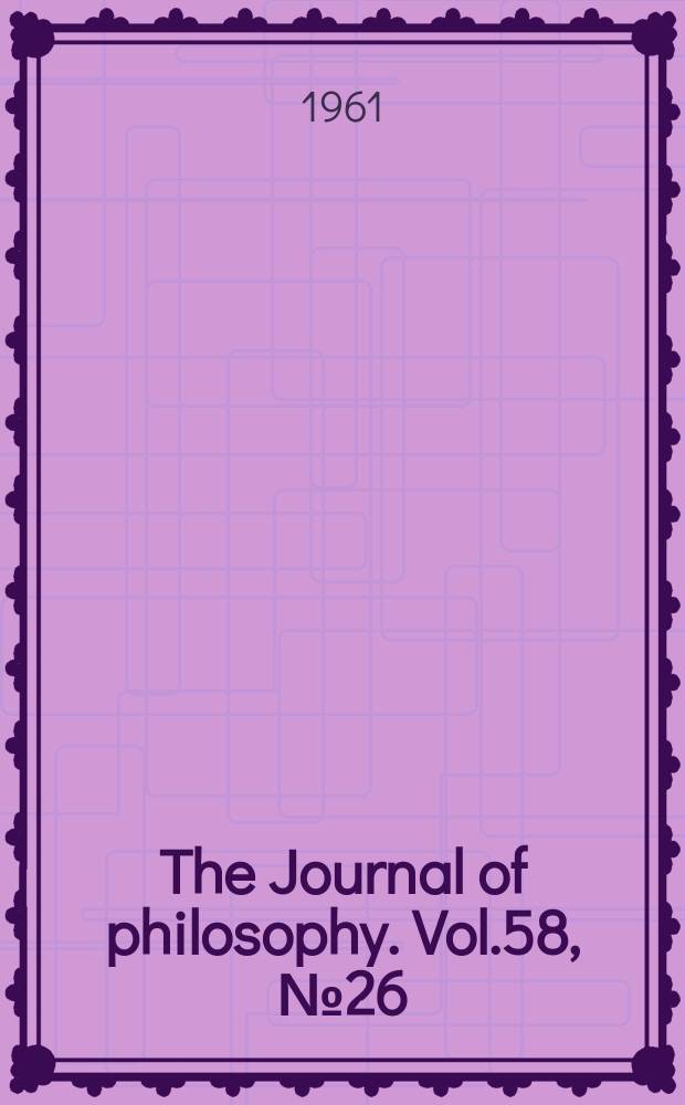 The Journal of philosophy. Vol.58, №26