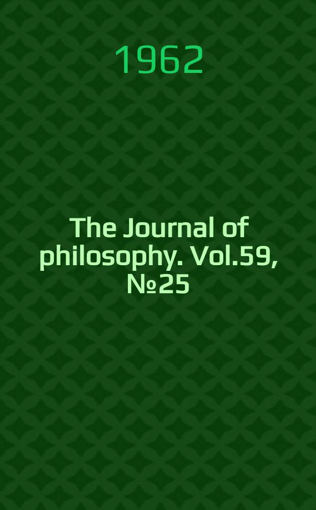 The Journal of philosophy. Vol.59, №25