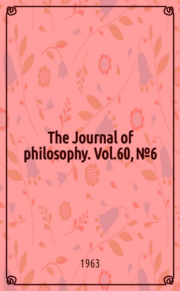 The Journal of philosophy. Vol.60, №6