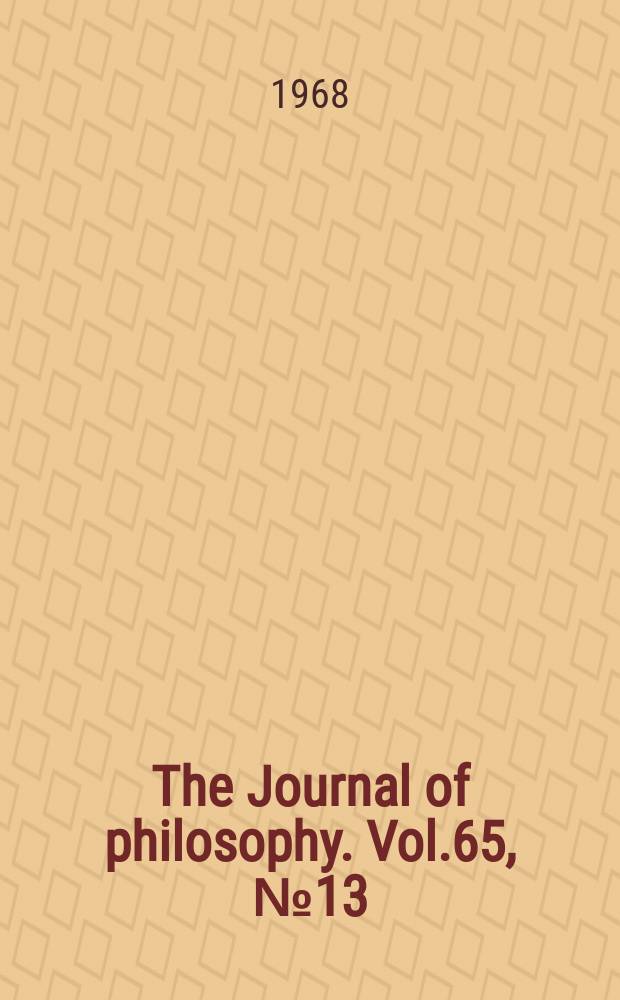 The Journal of philosophy. Vol.65, №13