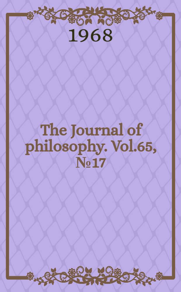 The Journal of philosophy. Vol.65, №17