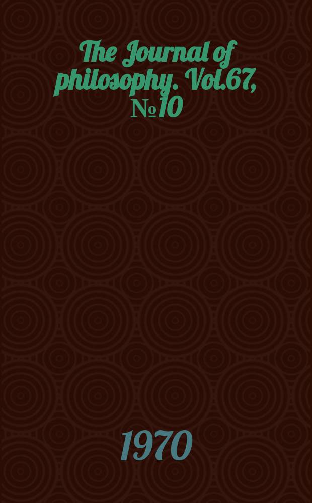 The Journal of philosophy. Vol.67, №10