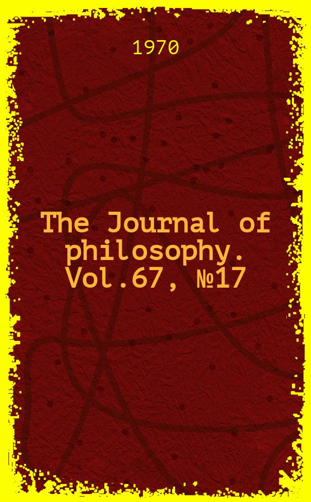 The Journal of philosophy. Vol.67, №17