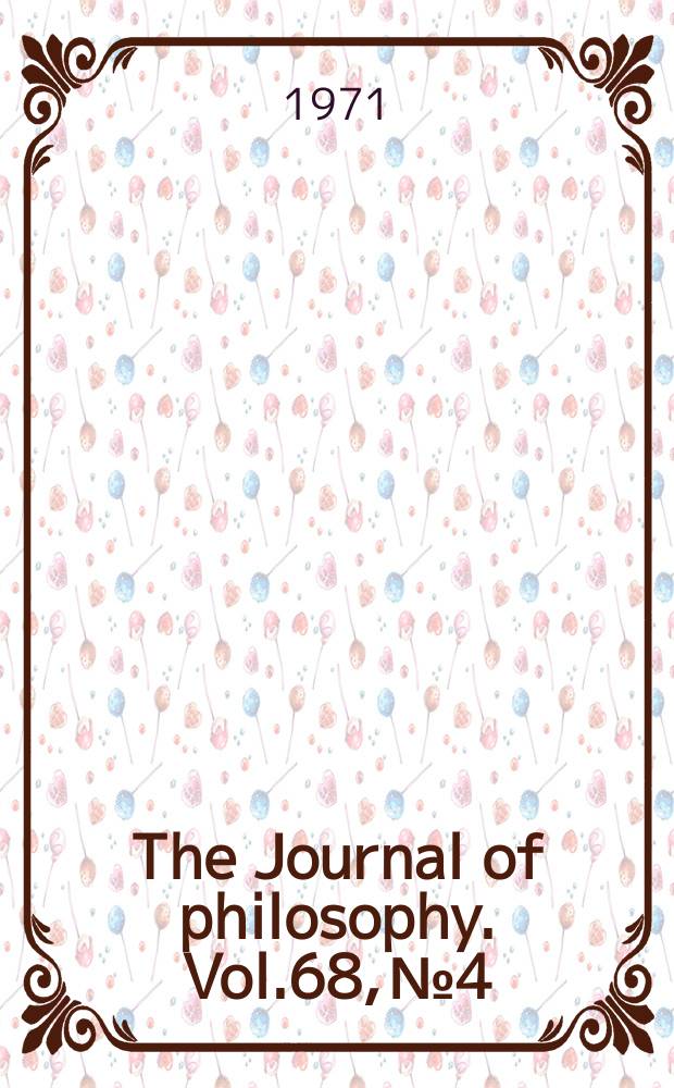 The Journal of philosophy. Vol.68, №4