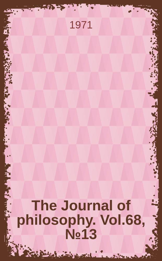 The Journal of philosophy. Vol.68, №13
