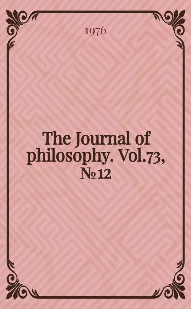 The Journal of philosophy. Vol.73, №12