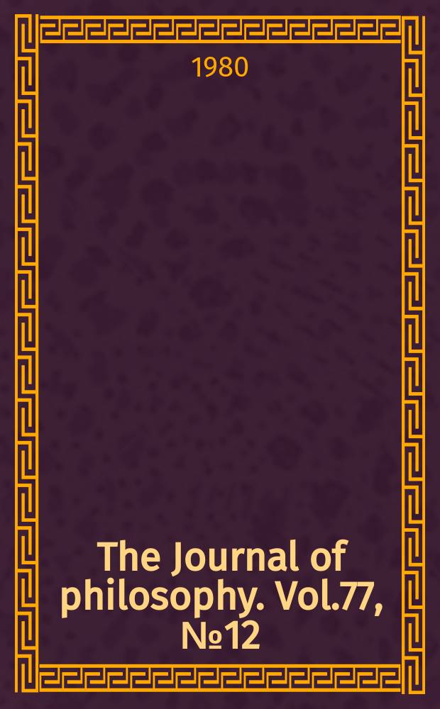 The Journal of philosophy. Vol.77, №12