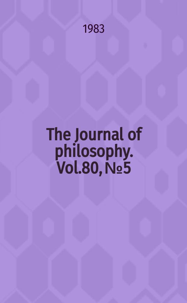 The Journal of philosophy. Vol.80, №5