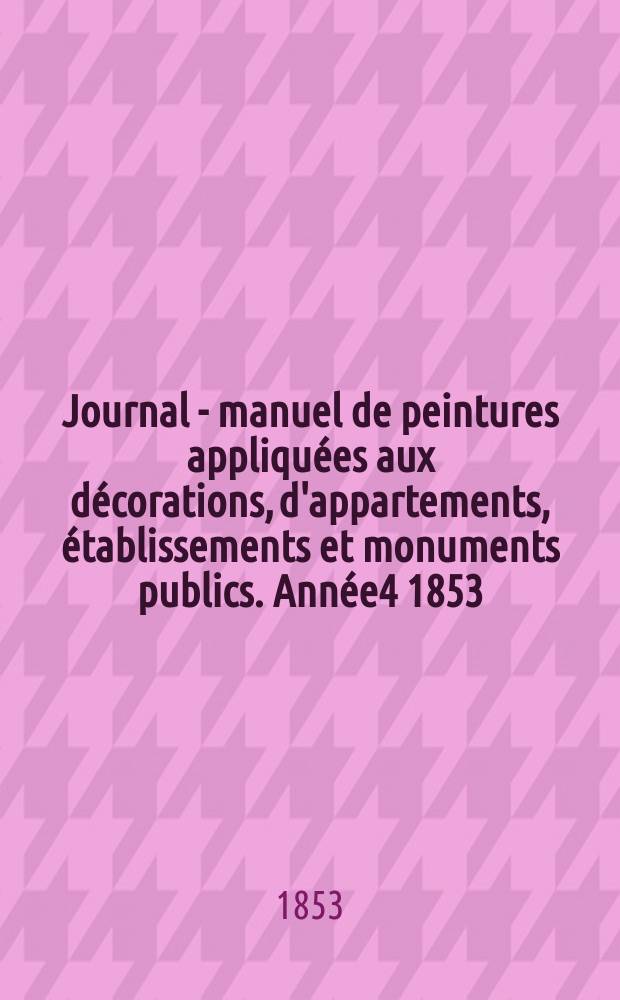 Journal - manuel de peintures appliquées aux décorations, d'appartements, établissements et monuments publics. Année4 1853/1854, №1