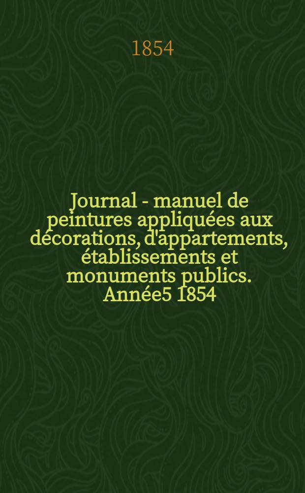 Journal - manuel de peintures appliquées aux décorations, d'appartements, établissements et monuments publics. Année5 1854/1855, №1