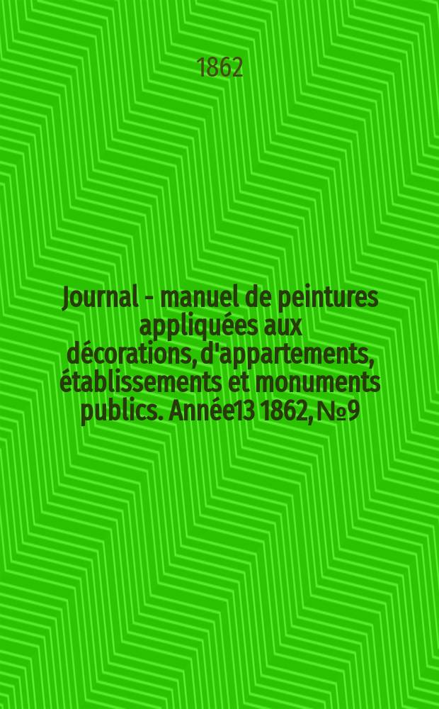 Journal - manuel de peintures appliquées aux décorations, d'appartements, établissements et monuments publics. Année13 1862, №9