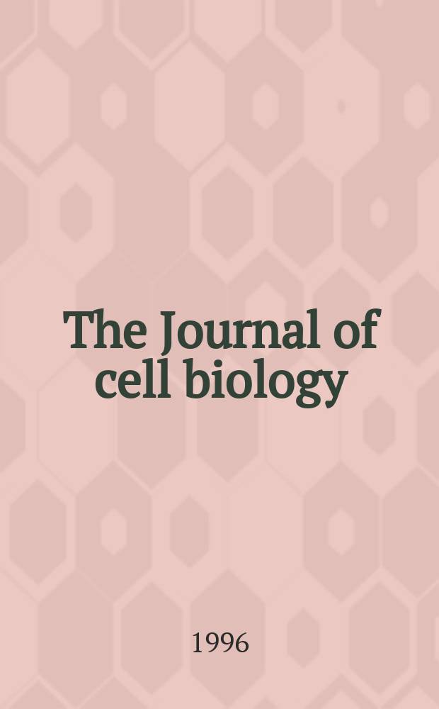 The Journal of cell biology : Formerly the Journal of biophysical and biochemical cytology. Vol.135, №1