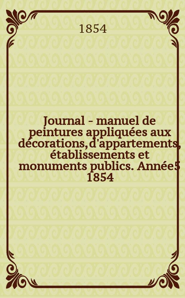 Journal - manuel de peintures appliquées aux décorations, d'appartements, établissements et monuments publics. Année5 1854/1855, №9