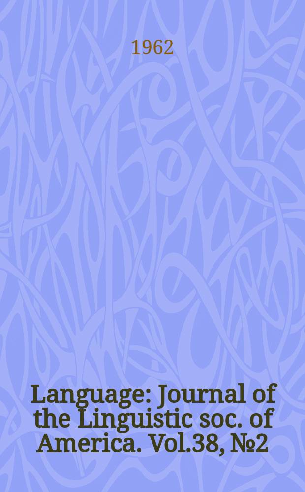 Language : Journal of the Linguistic soc. of America. Vol.38, №2