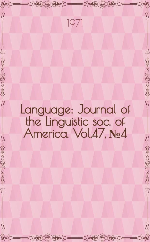 Language : Journal of the Linguistic soc. of America. Vol.47, №4