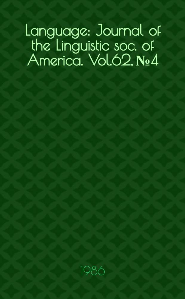 Language : Journal of the Linguistic soc. of America. Vol.62, №4