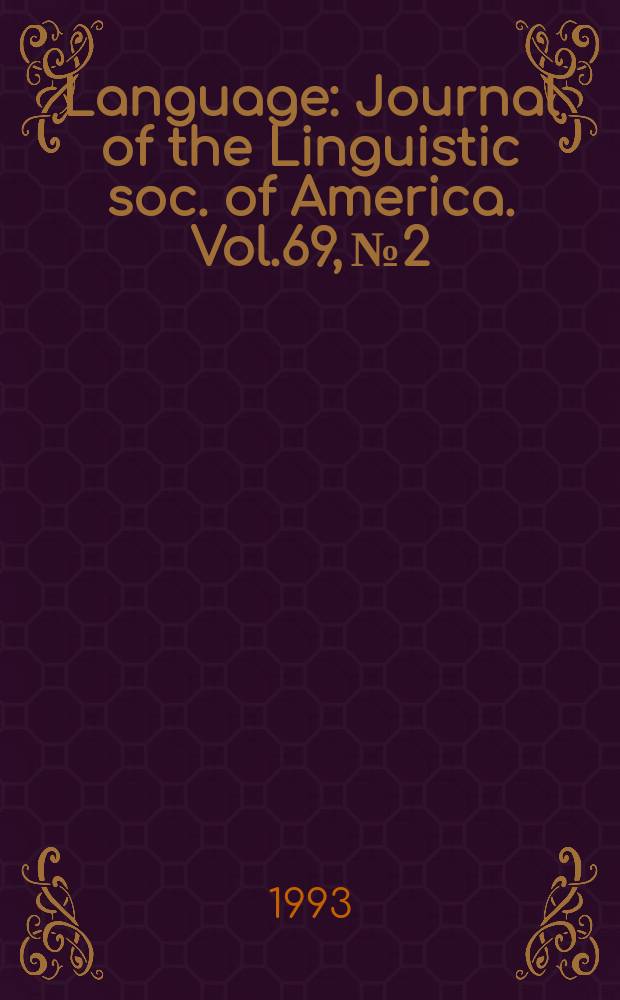 Language : Journal of the Linguistic soc. of America. Vol.69, №2