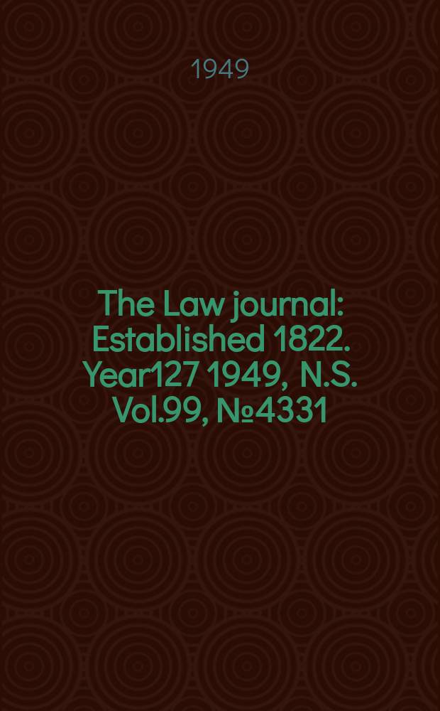 The Law journal : Established 1822. Year127 1949, N.S. Vol.99, №4331