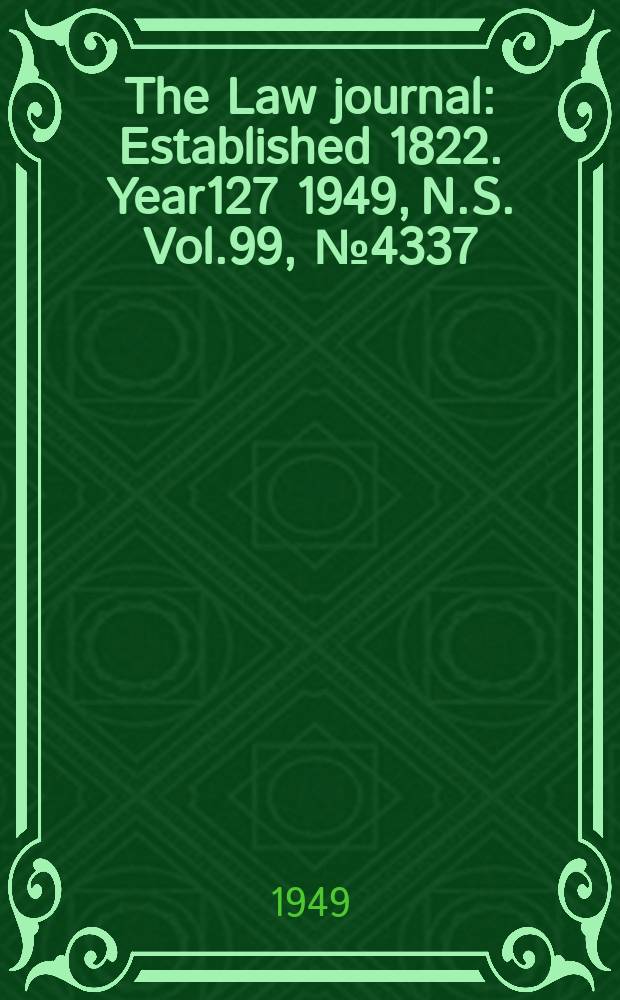 The Law journal : Established 1822. Year127 1949, N.S. Vol.99, №4337