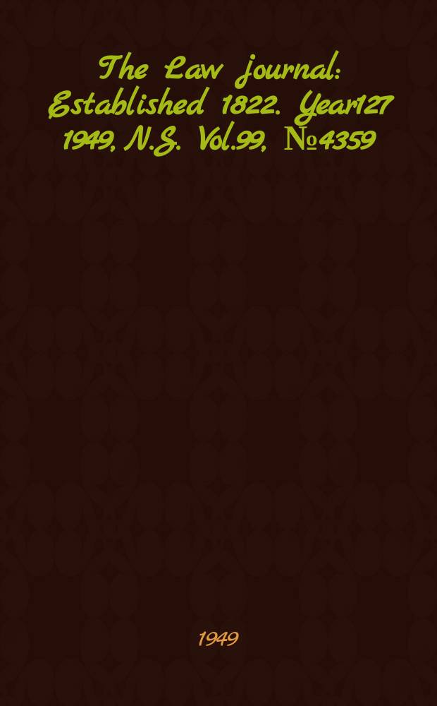 The Law journal : Established 1822. Year127 1949, N.S. Vol.99, №4359