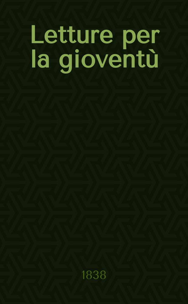 Letture per la gioventù : Annesse alla "Guida dell'educatore". Anno3 1838, №25/26