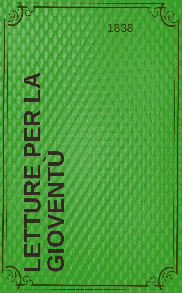 Letture per la gioventù : Annesse alla "Guida dell'educatore". Anno3 1838, №34