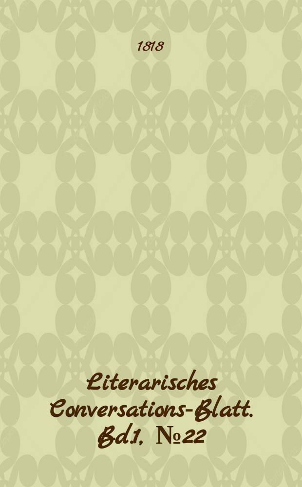 Literarisches Conversations-Blatt. Bd.1, №22