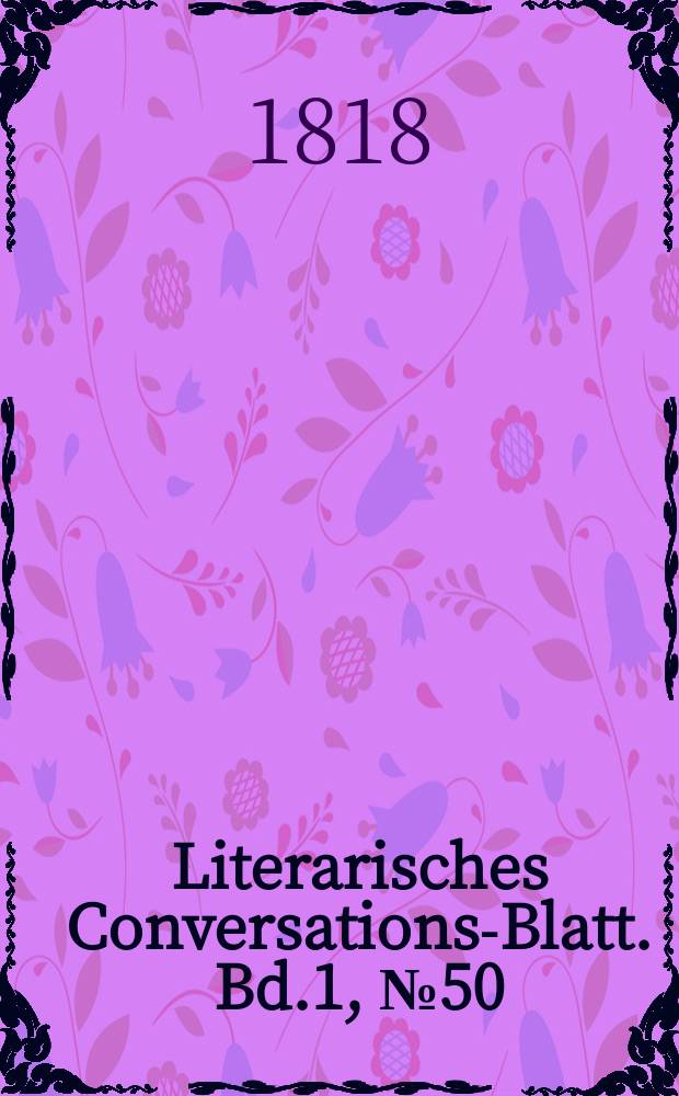 Literarisches Conversations-Blatt. Bd.1, №50