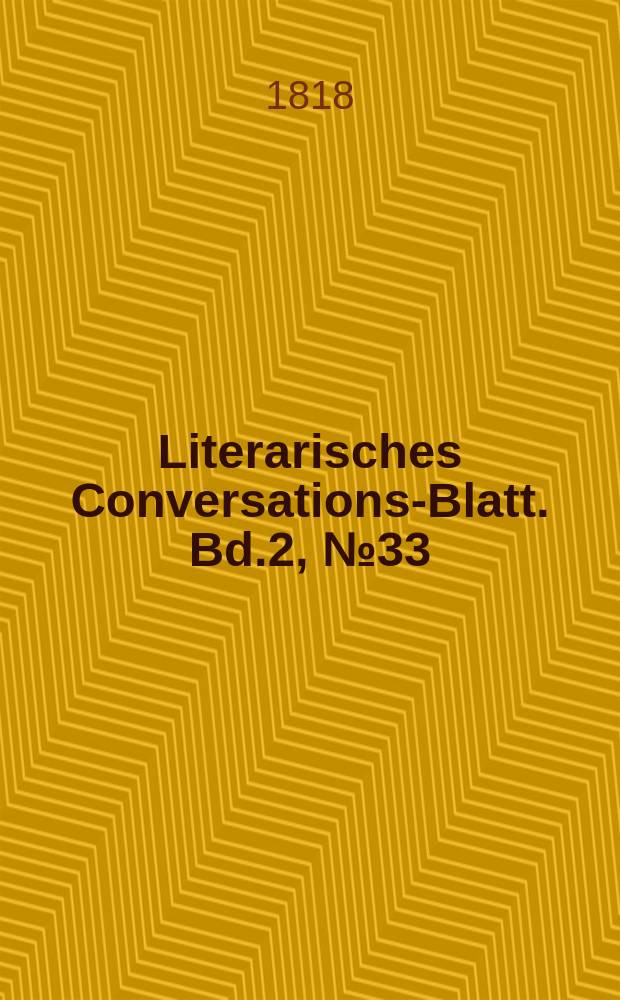 Literarisches Conversations-Blatt. Bd.2, №33