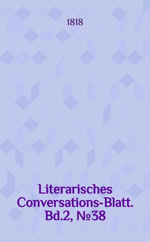 Literarisches Conversations-Blatt. Bd.2, №38