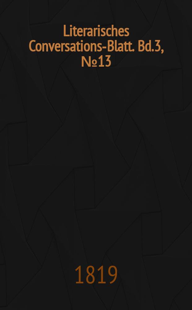Literarisches Conversations-Blatt. Bd.3, №13