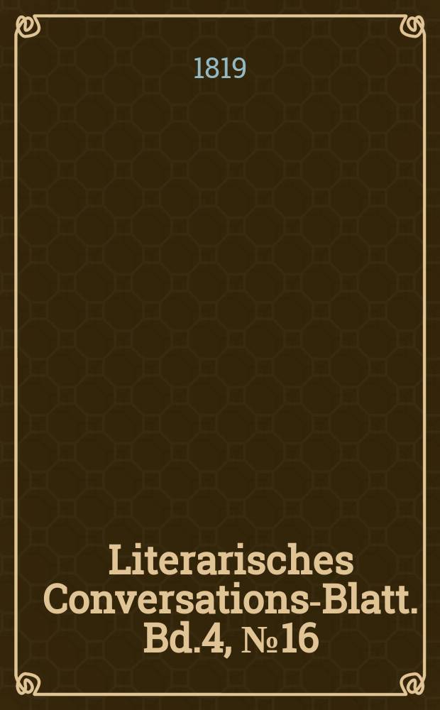 Literarisches Conversations-Blatt. Bd.4, №16