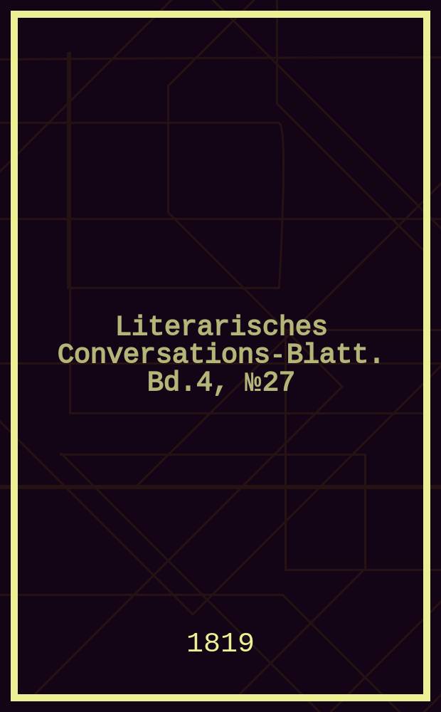Literarisches Conversations-Blatt. Bd.4, №27