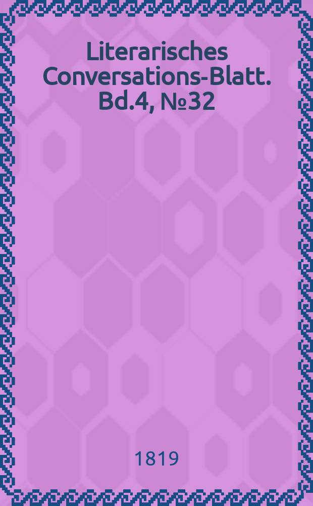 Literarisches Conversations-Blatt. Bd.4, №32