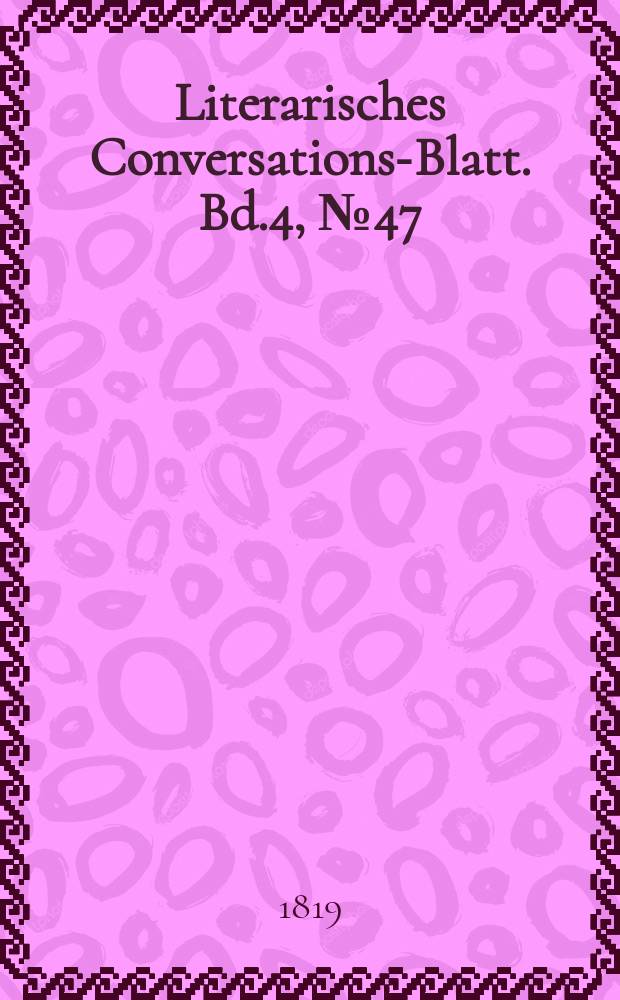 Literarisches Conversations-Blatt. Bd.4, №47