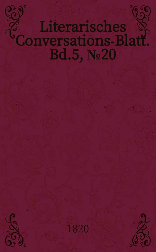 Literarisches Conversations-Blatt. Bd.5, №20