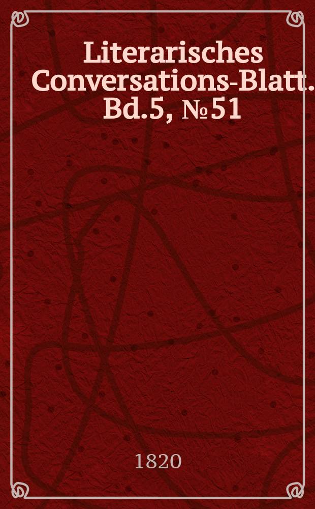 Literarisches Conversations-Blatt. Bd.5, №51