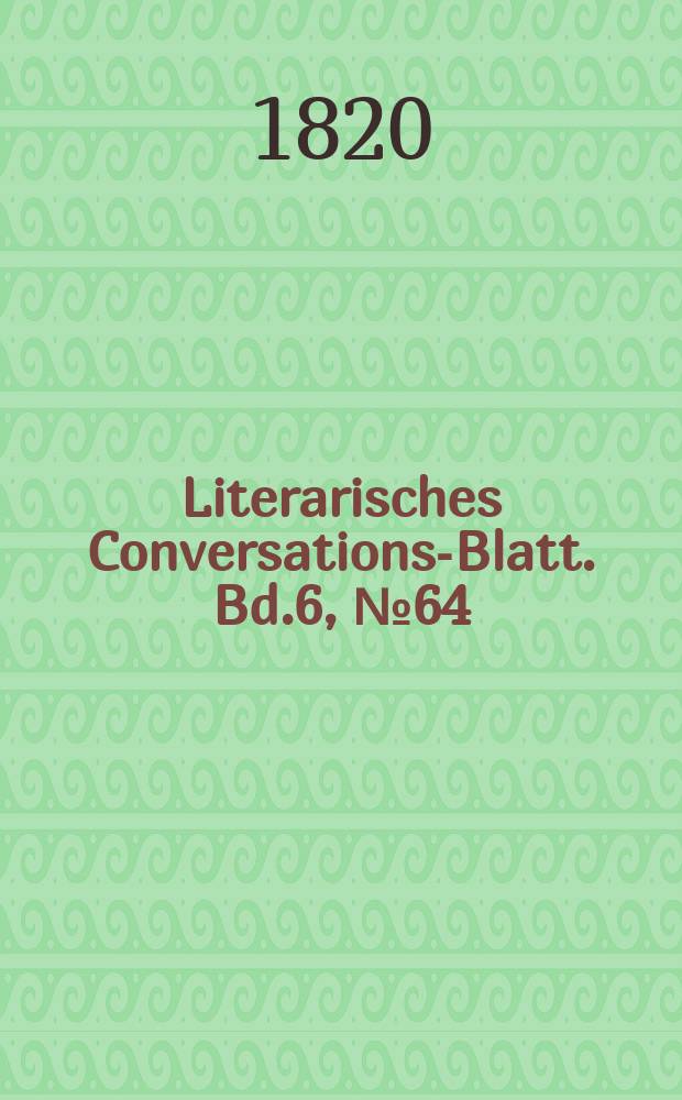 Literarisches Conversations-Blatt. Bd.6, №64
