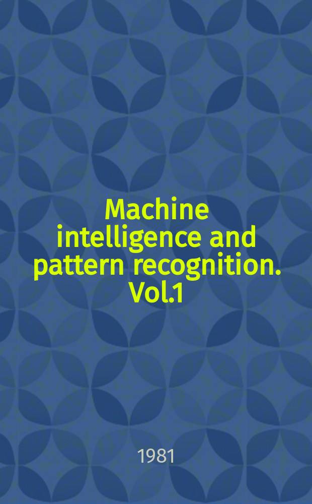 Machine intelligence and pattern recognition. Vol.1