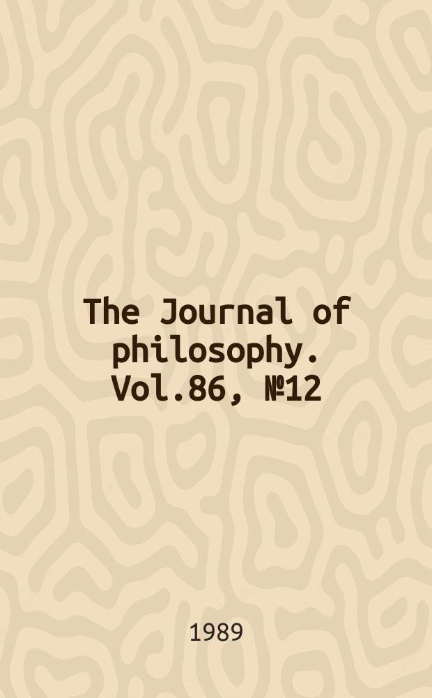 The Journal of philosophy. Vol.86, №12