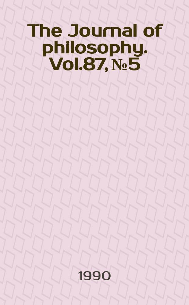 The Journal of philosophy. Vol.87, №5