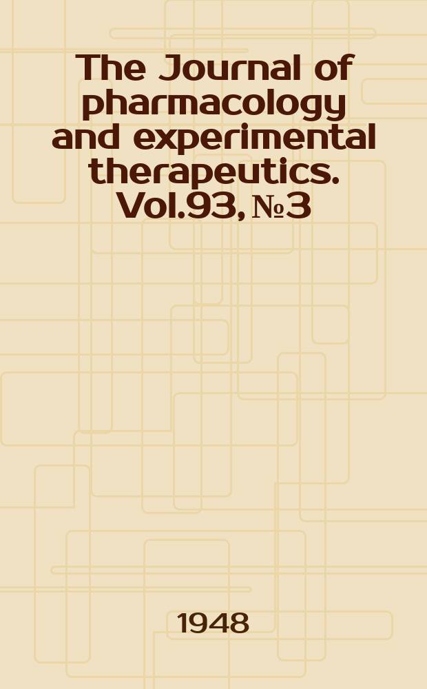 The Journal of pharmacology and experimental therapeutics. Vol.93, №3